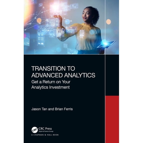 Transition to Advanced Analytics: Get a Return on Your Analytics Investment, (Paperback)