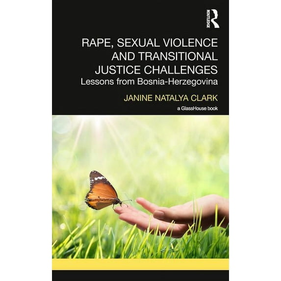 Transitional Justice Rape, Sexual Violence and Transitional Justice Challenges: Lessons from Bosnia Herzegovina, (Hardcover)