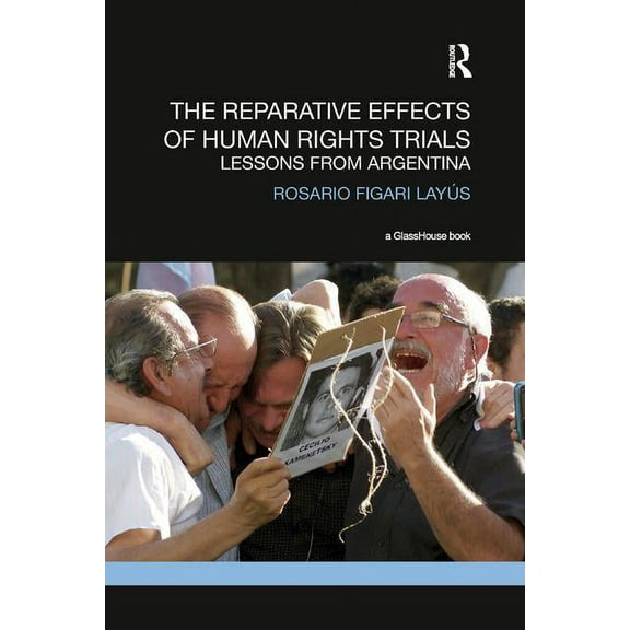 Transitional Justice The Reparative Effects of Human Rights Trials: Lessons From Argentina, (Paperback)