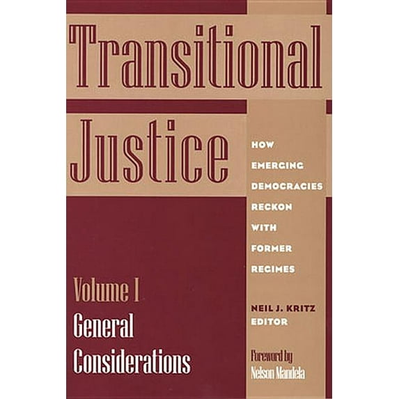Transitional Justice: Transitional Justice: How Emerging Democracies Reckon with Former Regimes, Volume I: General Considerations (Paperback)