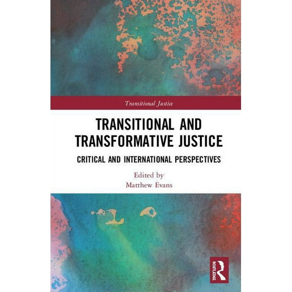 Transitional Justice Transitional and Transformative Justice: Critical and International Perspectives, (Hardcover)