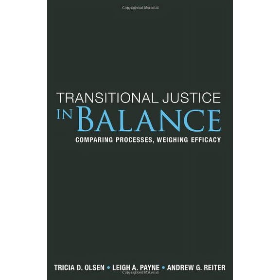 Pre-Owned Transitional Justice in Balance: Comparing Processes, Weighing Efficacy (Paperback) 1601270534 9781601270535