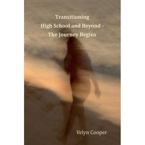 Transitioning High School and Beyond - The Journey Begins