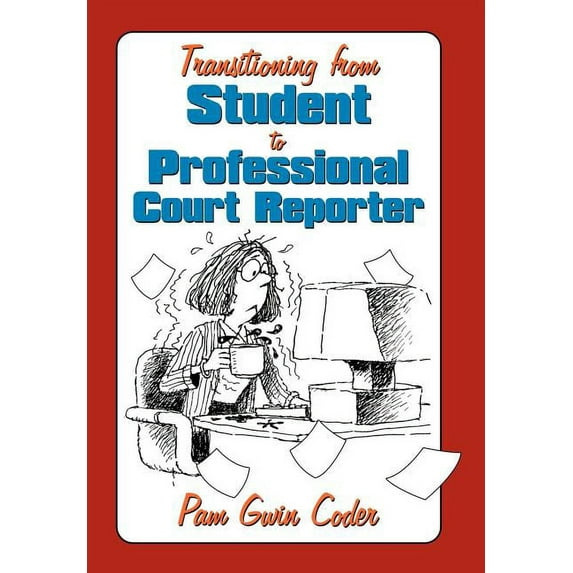 Transitioning from Student to Professional Court Reporter, (Hardcover)