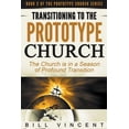 thumbnail image 1 of Transitioning to the Prototype Church : The Church is in a Season of Profound of Transition (Paperback), 1 of 1