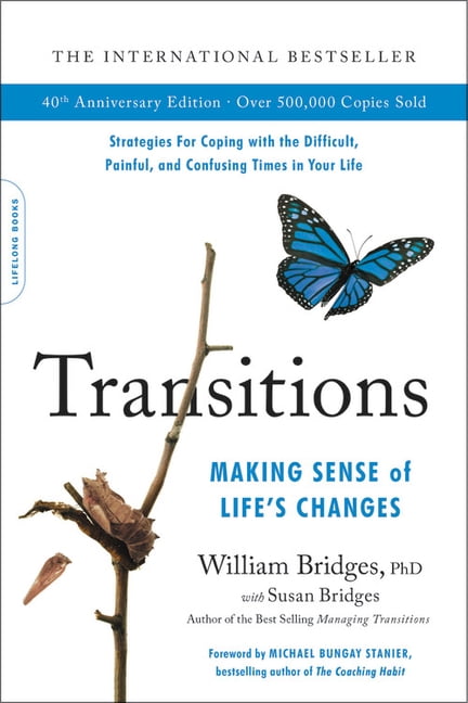 WILLIAM BRIDGES; SUSAN BRIDGES Transitions (40th Anniversary Edition) : Making Sense of Life's Changes (Paperback)