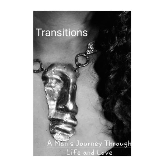 Transitions: A Man's Journey Through Life and Love, (Paperback)