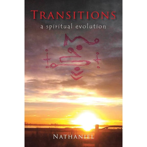 Transitions: A Spiritual Evolution (Paperback) by Nathaniel
