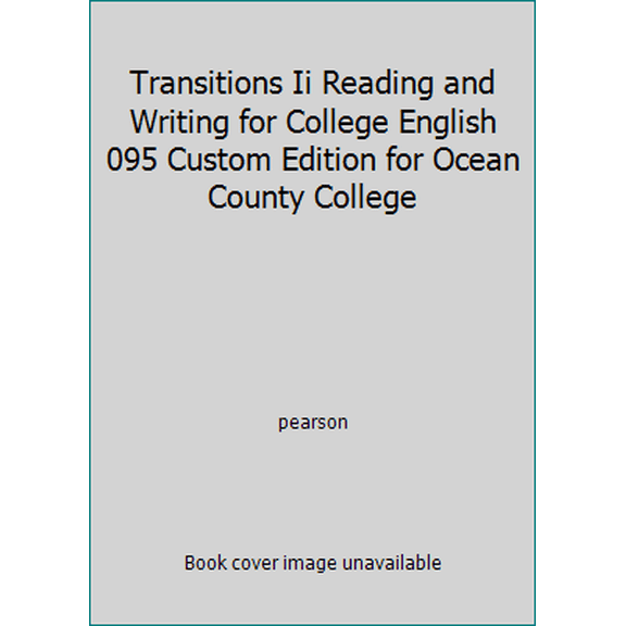 Pre-Owned Transitions Ii Reading and Writing for College English 095 Custom Edition for Ocean County College (Paperback) 0558339603 9780558339609
