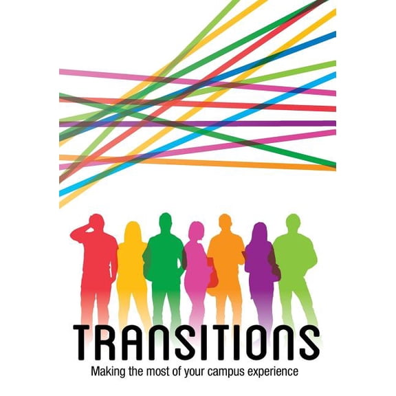 Transitions : Making the Most of Your Campus Experience