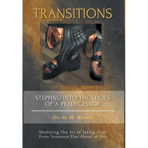 TRANSITIONS - Stepping Into The Shoes Of A Predecessor: Mastering the Art of Taking Over from Someone Ahead of You (Hardcover)