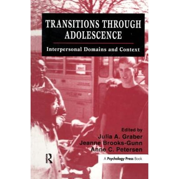 Pre-Owned Transitions Through Adolescence: Interpersonal Domains and Context (Hardcover 9780805815948) by Julia A Graber, Professor Jeanne Brooks-Gunn, Anne C Petersen