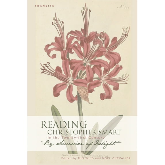 Transits: Literature, Thought & Culture, Reading Christopher Smart in the Twenty-first Century: "By Succession of Delight", (Hardcover)