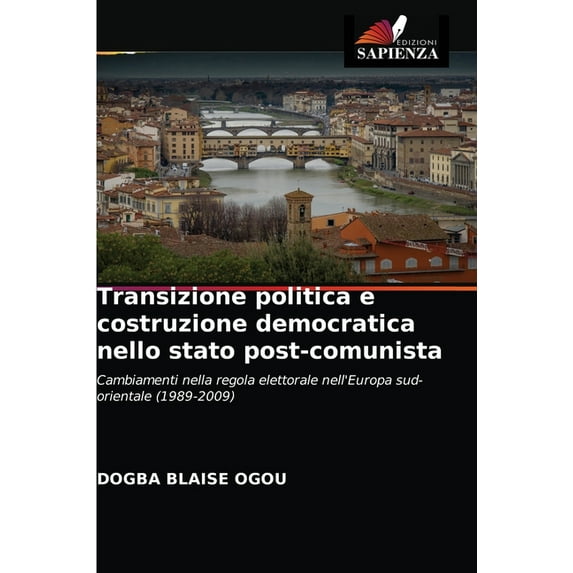 Transizione politica e costruzione democratica nello stato post-comunista (Paperback)