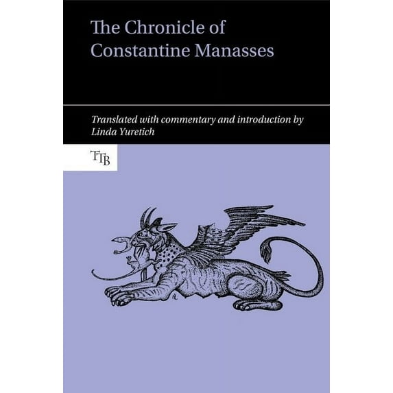 Translated Texts for Byzantinists The Chronicle of Constantine Manasses, Book 6, (Hardcover)