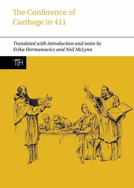 Translated Texts for Historians The Conference of Carthage in 411, Book 90, (Paperback)