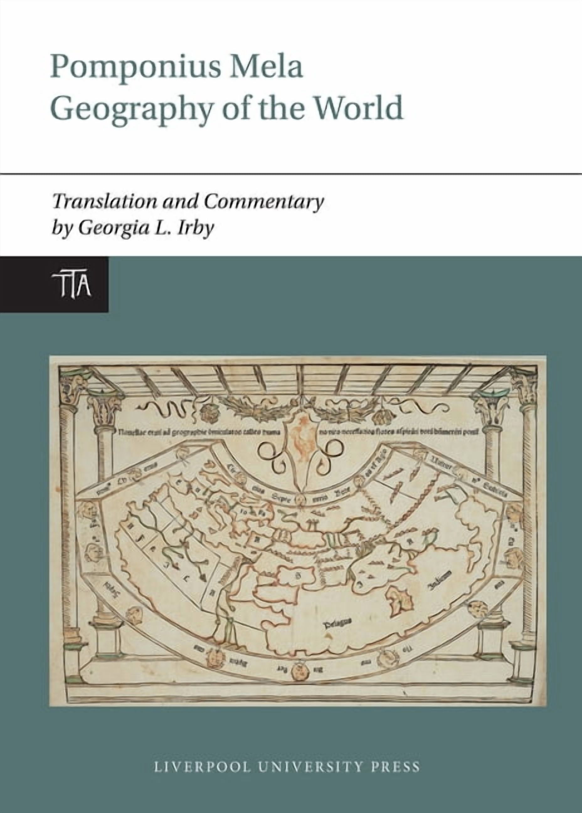 Translated Texts from Antiquity Pomponius Mela: Geography of the World: Translation and Commentary, Book 1, (Paperback)