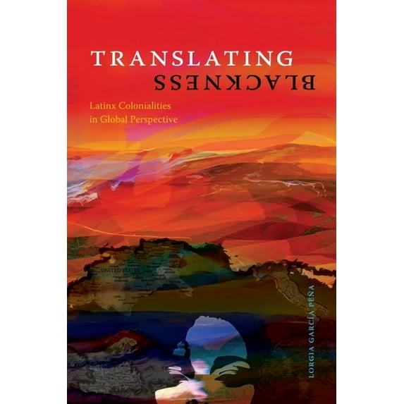 Translating Blackness: Latinx Colonialities in Global Perspective, (Paperback)