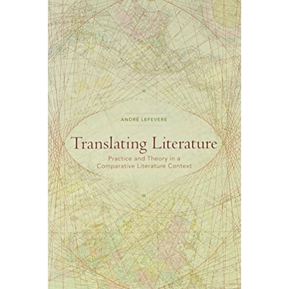 Pre-Owned Translating Literature: Practice and Theory in a Comparative Literature Context (Paperback) 0873523946 9780873523943