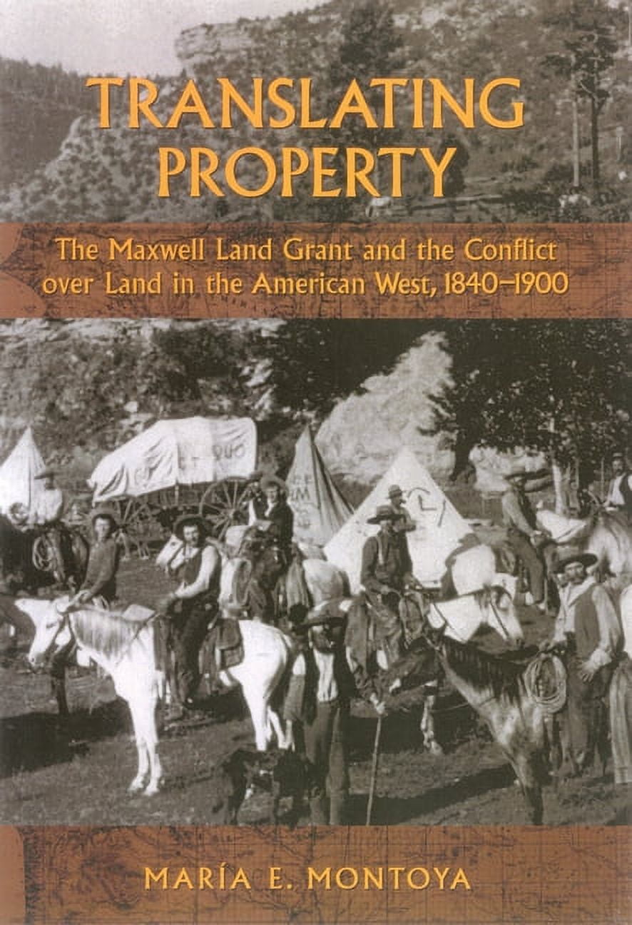 Translating Property The Maxwell Land Grant and the Conflict Over Land