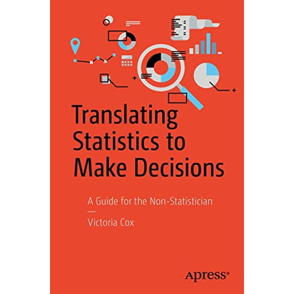 Pre-Owned Translating Statistics to Make Decisions: A Guide for the Non-Statistician (Paperback) 1484222555 9781484222553