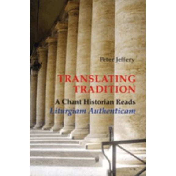 Pre-Owned Translating Tradition: A Chant Historian Reads Liturgiam Authenticam (Paperback) 0814662110 9780814662113