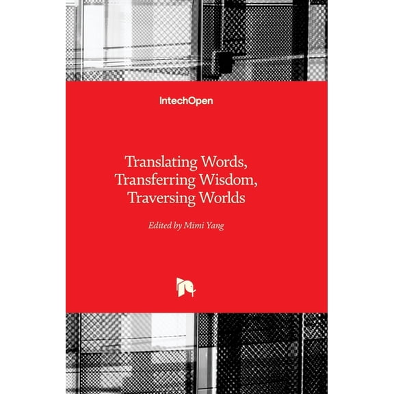 Translating Words, Transferring Wisdom, Traversing Worlds, (Hardcover)