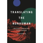 Translating the Nonhuman What Science Fiction Can Teach Us About Translating, Hardcover