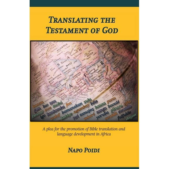 Translating the Testament of God: A plea for the promotion of Bible translation and language development in Africa (Paperback)