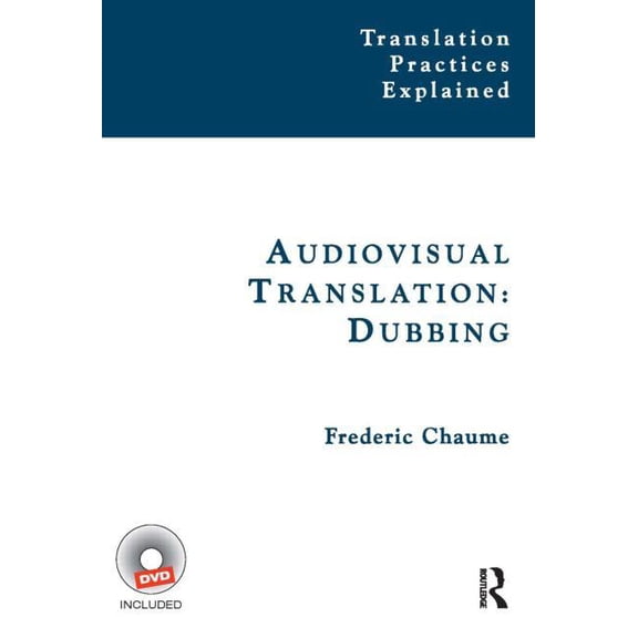 Translation Practices Explained Audiovisual Translation: Dubbing, (Paperback)