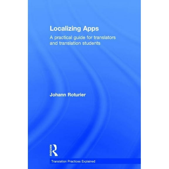 Translation Practices Explained Localizing Apps: A practical guide for translators and translation students, (Hardcover)