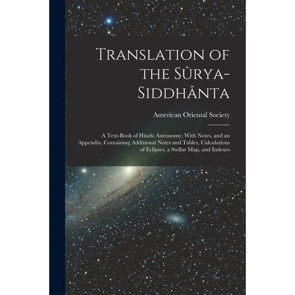Translation of the Srya-Siddhnta: A Text-Book of Hindu Astronomy; With Notes, and an Appendix, Containing Additional N, (Paperback)