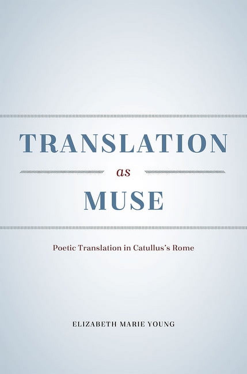 Unit 5583 Rome Translation as Muse : Poetic Translation in Catullus's Rome (Hardcover ...