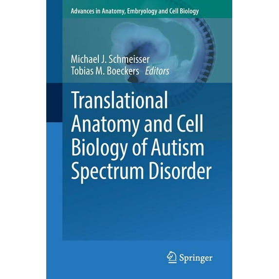 Translational Anatomy And Cell Biology Of Autism Spectrum Disorder 1st ed. 2017