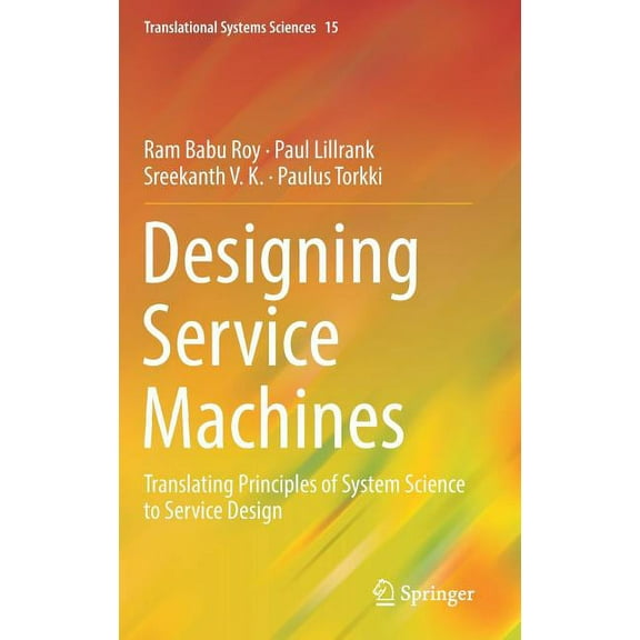 Translational Systems Sciences Designing Service Machines: Translating Principles of System Science to Service Design, Book 15, (Hardcover)