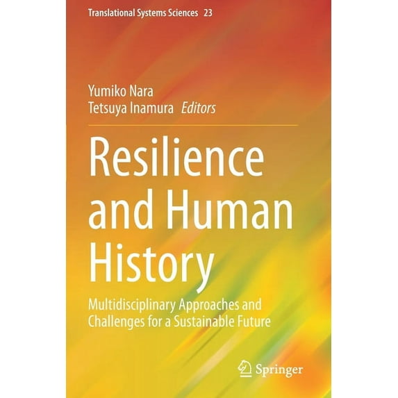 Translational Systems Sciences Resilience and Human History: Multidisciplinary Approaches and Challenges for a Sustainable Future, Book 23, (Paperback)