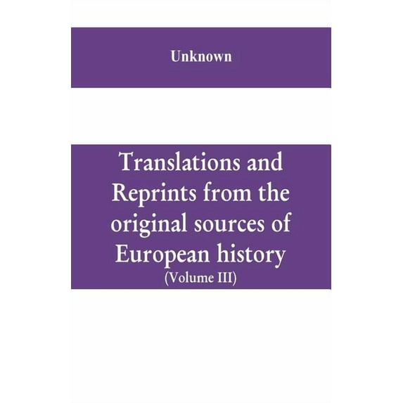 Translations and reprints from the original sources of European history (Volume III), (Paperback)