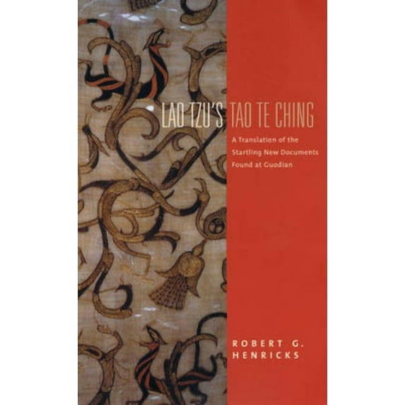 Translations from the Asian Classics Lao Tzu's Tao Te Ching: A Translation of the Startling New Documents Found at Guodian, (Paperback)