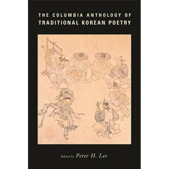 Translations from the Asian Classics The Columbia Anthology of Traditional Korean Poetry, (Hardcover)