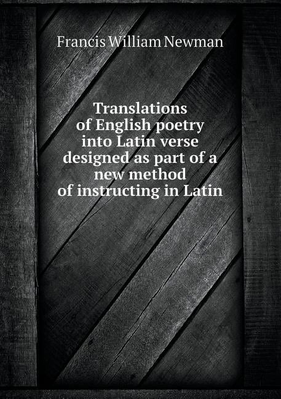 Translations of English Poetry Into Latin Verse Designed as Part of a New Method of Instructing in Latin (Paperback)