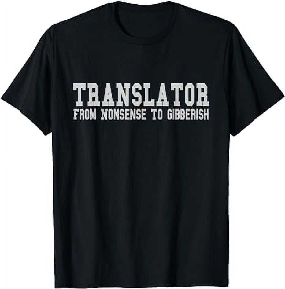 Translator From Nonsense To Gibberish Translate words Funny TShirt