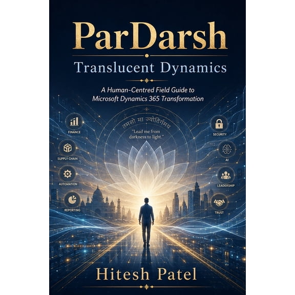 Translucent Dynamics: Translucent Dynamics is a human-centred field guide to Microsoft Dynamics 365 transformation, (Paperback)
