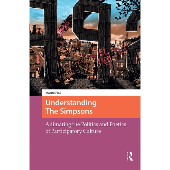 Transmedia Understanding the Simpsons: Animating the Politics and Poetics of Participatory Culture, (Hardcover)