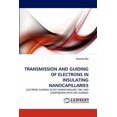 thumbnail image 1 of Transmission and Guiding of Electrons in Insulating Nanocapillaries (Paperback), 1 of 1