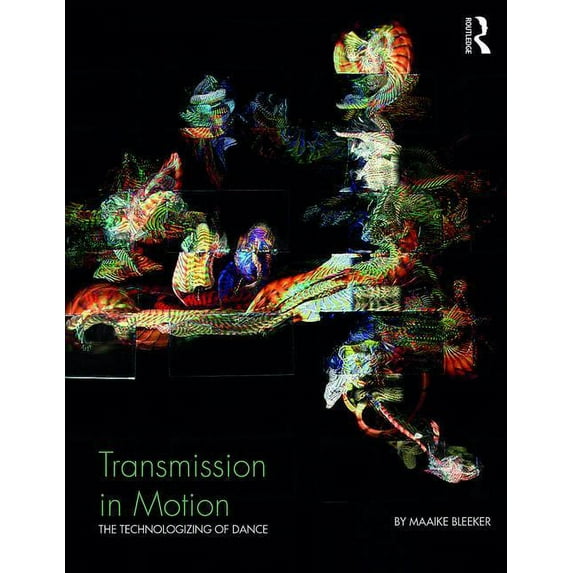 Transmission in Motion: The Technologizing of Dance, (Paperback)