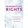 thumbnail image 1 of Transmitting Rights : International Organizations and the Diffusion of Human Rights Practices, 1 of 1