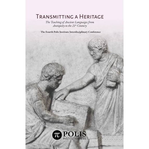 Transmitting a Heritage: The Teaching of Ancient Languages from Antiquity to the 21st Century (Hardcover)