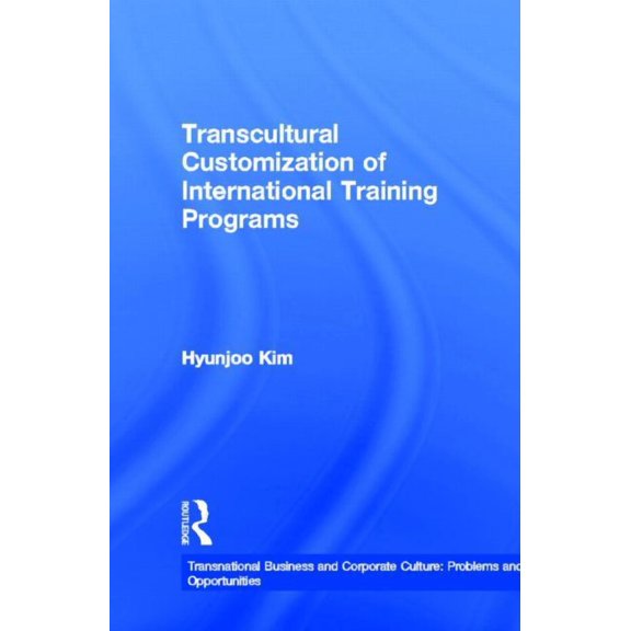 Transnational Business and Corporate Cul Transcultural Customization of International Training Programs, (Hardcover)