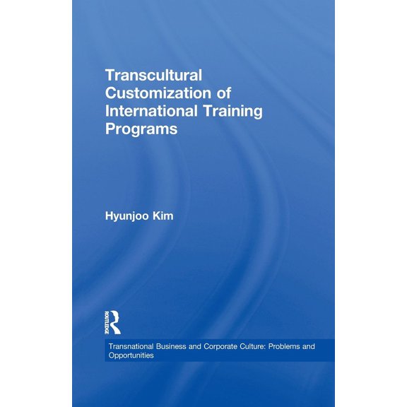 Transnational Business and Corporate Cul Transcultural Customization of International Training Programs, (Paperback)