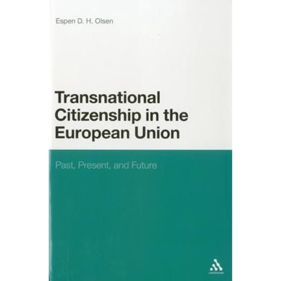 Pre-Owned Transnational Citizenship in the European Union: Past, Present, and Future (Hardcover 9781441116932) by Espen D Olsen